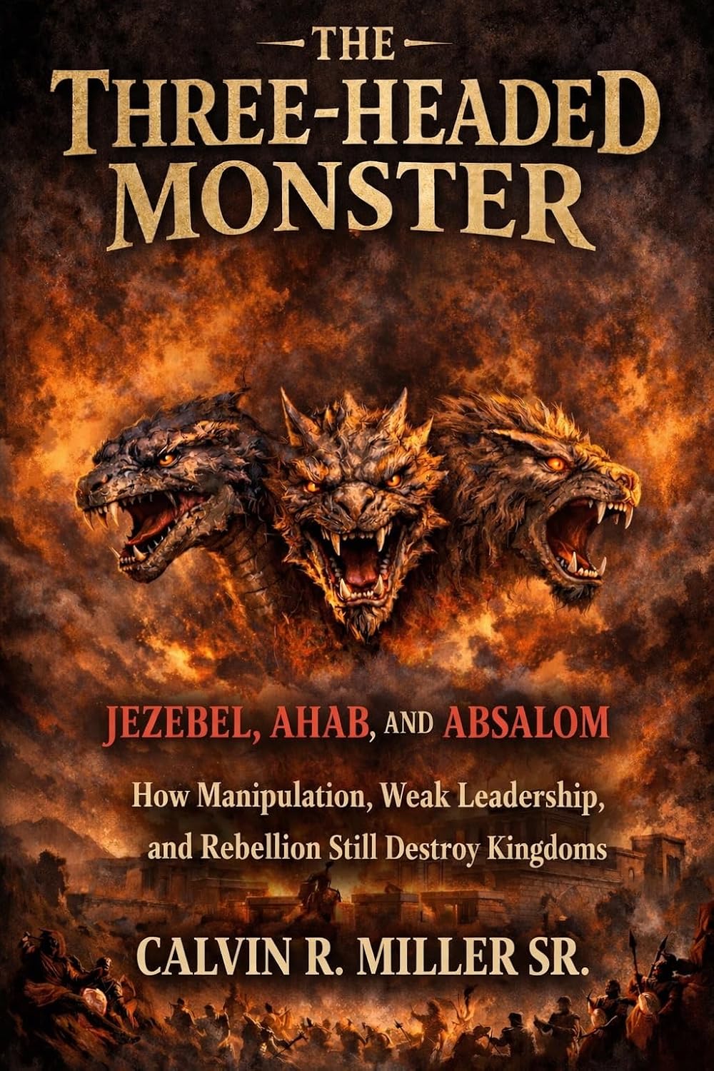 The Three-Headed Monster: Jezebel, Ahab, and Absalom book cover